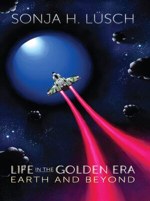 cover image of Life in the Golden Era, Earth and Beyond